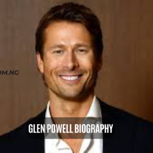 Glen Powell Biography: Net Worth, Age & Career 2026