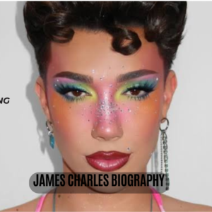 James Charles Biography: Net Worth, Age & Career 2026